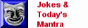 Todays' Jokes and Mantra